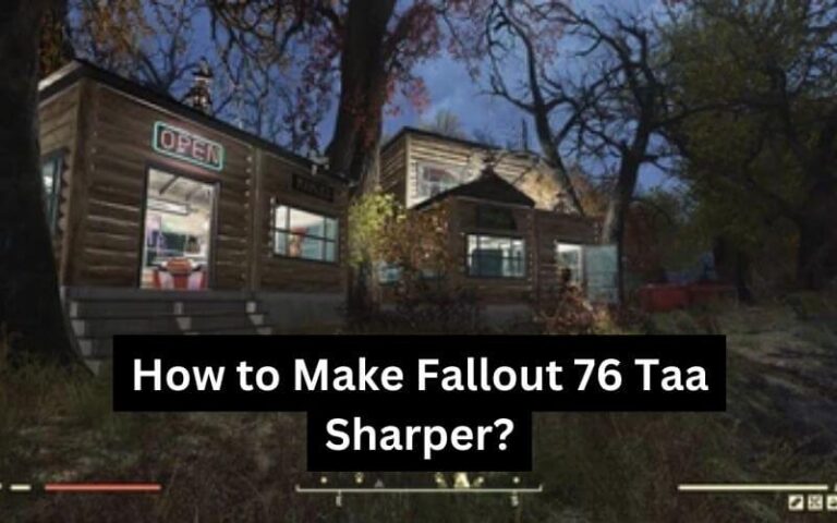 How to Make Fallout 76 Taa Sharper