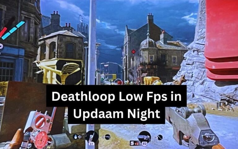 Deathloop Low Fps in Updaam Night